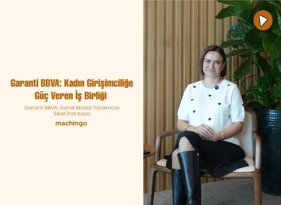 Kadın Girişimcilere Güç Veren İş Birliği | Garanti BBVA
