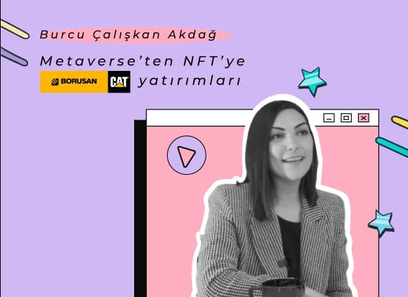 Metaverse’ten NFT’ye Borusan Cat Yatırımları – Burcu Çalışkan Akdağ Röportajı