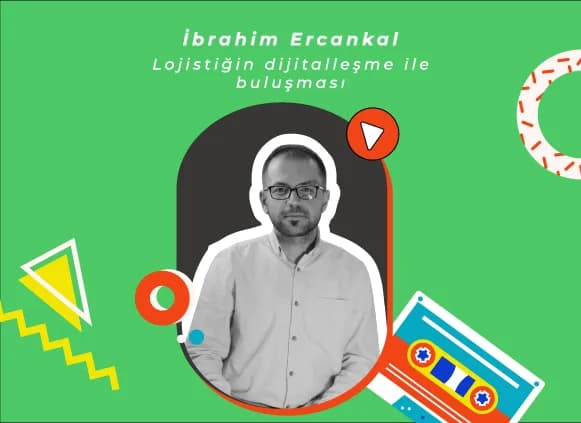 Lojistiğin Dijitalleşme İle Buluşması – İbrahim Ercankal Röportajı
