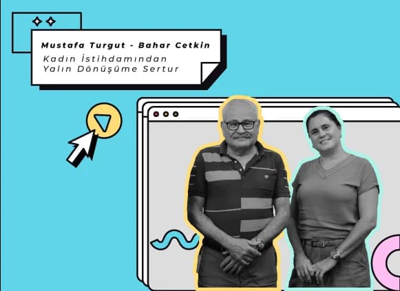 Kadın İstihdamından Yalın Dönüşüme Sertur Röportajı