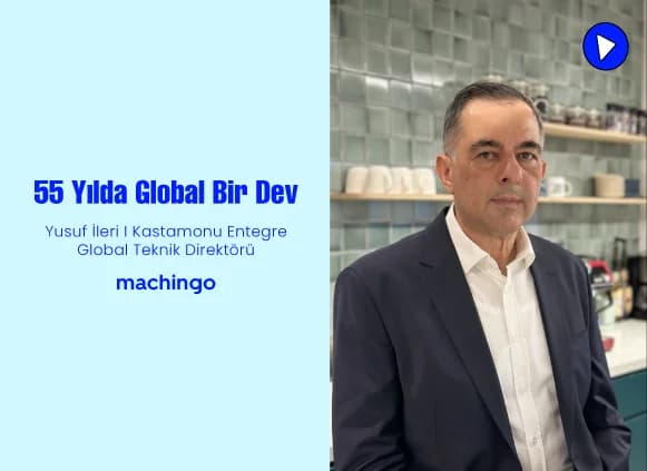 55 Yılda Global Bir Dev | Kastamonu Entegre