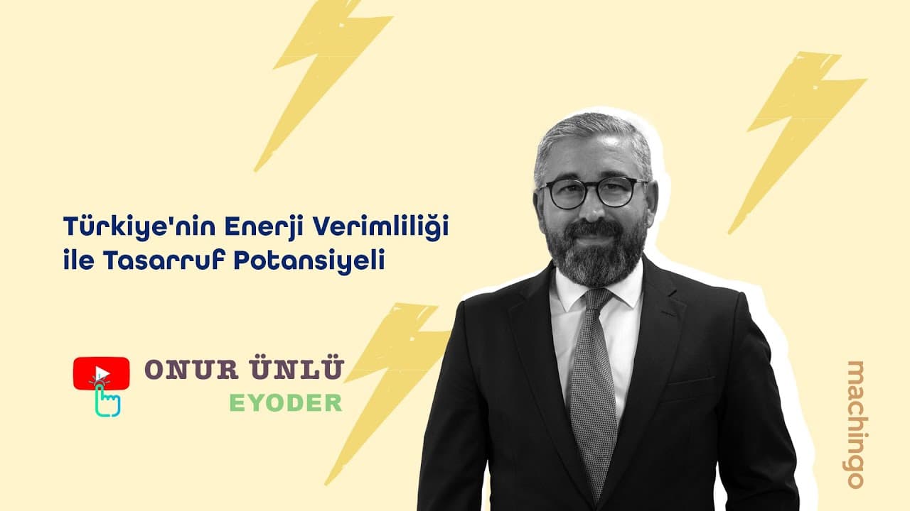 Türkiye'nin Enerji Verimliliği ile 25-30 Milyar Dolar Tasarruf Potansiyeli - Onur Ünlü Röportajı