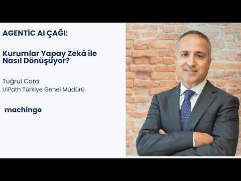 Agentic AI Çağı: Kurumlar Yapay Zekâ ile Nasıl Dönüşüyor? | UiPath Türkiye Genel Müdürü Tuğrul Cora